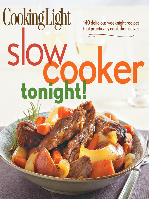 Title details for Cooking Light Slow-Cooker Tonight! by The Editors of Cooking Light - Available